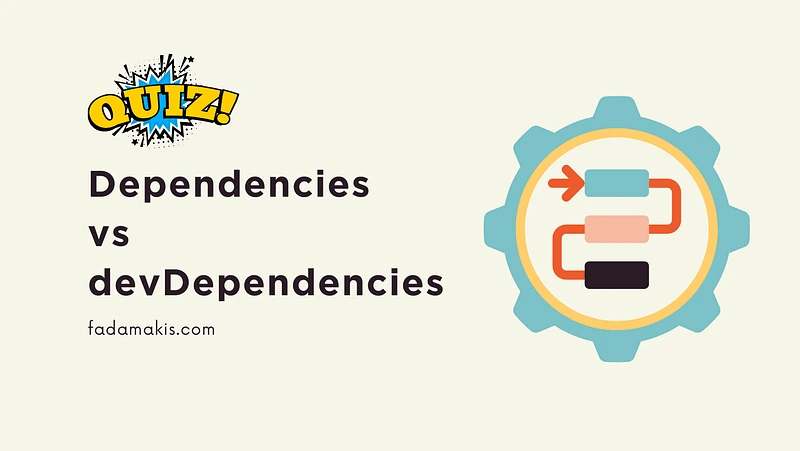 [Quiz] Dependencies Vs devDependencies