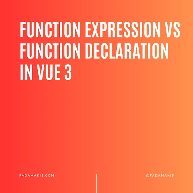 [Vue 3] Function Expression Vs Function Declaration inside Script Setup