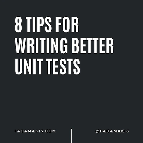8 Tips for Writing Better Unit Tests