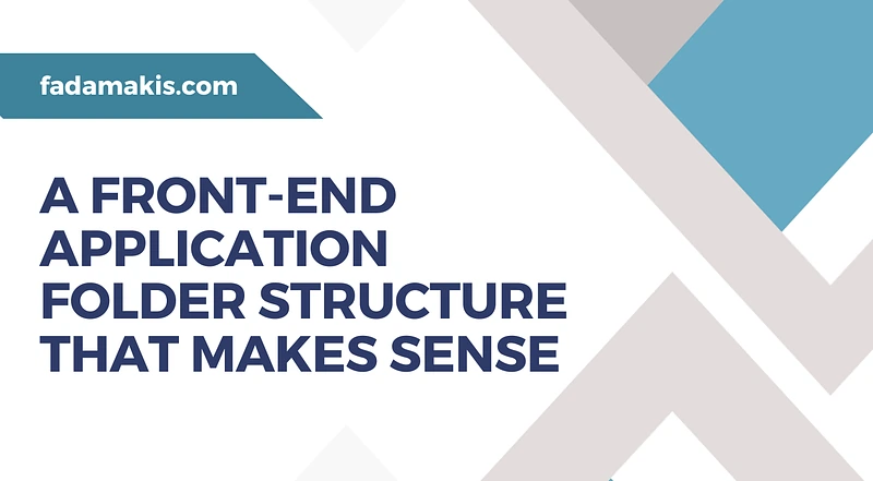 A Front-End Application Folder Structure that Makes Sense