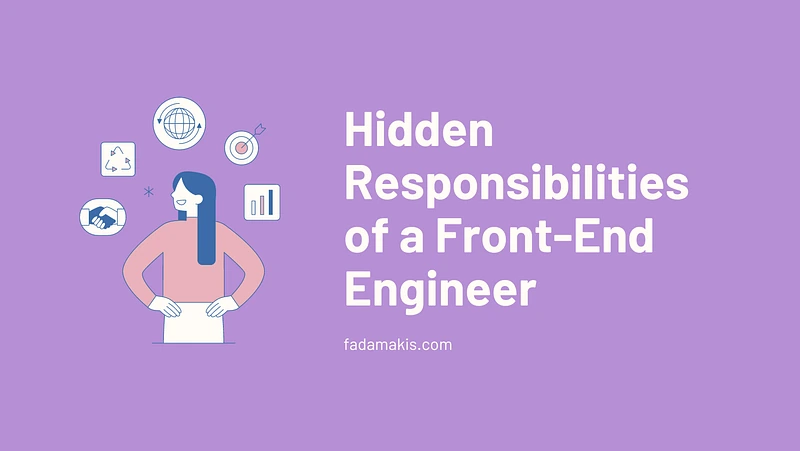 Hidden Responsibilities of a Front-End Engineer