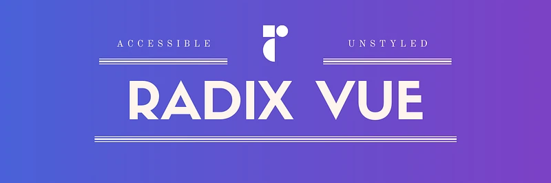 Radix-Vue: The Next Generation Component Library for Vue