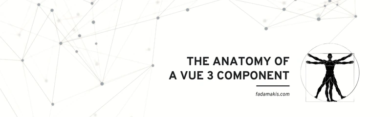 The Anatomy of a Vue 3 Component