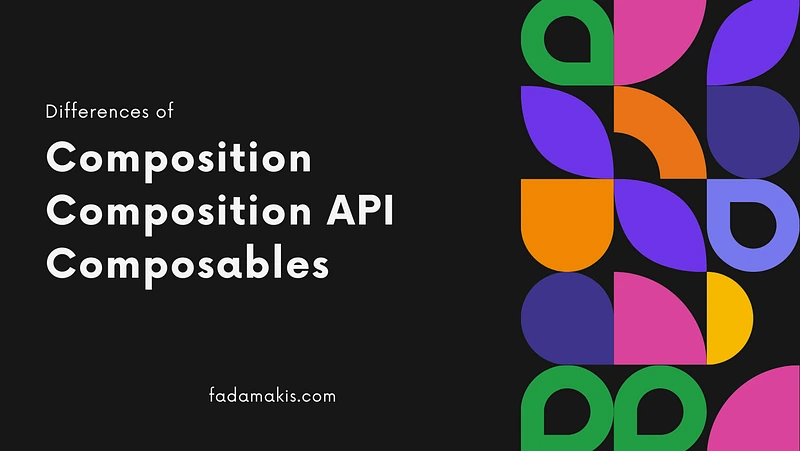 The Difference Between Composition, Composition API, and Composables in Vue 3