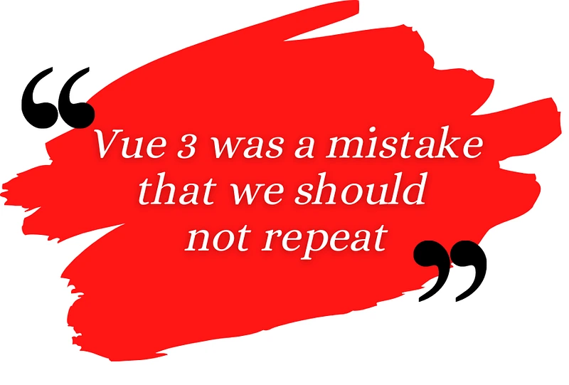 Vue 3 was a mistake that we should not repeat
