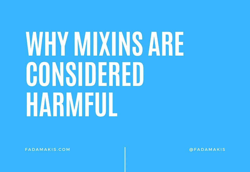 Why Mixins are Considered Harmful